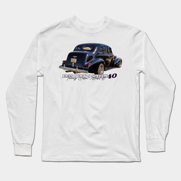 1938 Buick 8 Special Series 40 Touring Sedan Model 41 Long Sleeve T-Shirt by Gestalt Imagery